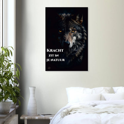 Motivatie wolf aluminium print 60x90cm kracht zit in je natuur dibond wanddecoratie inspirerend